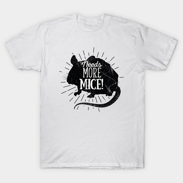Needs More Mice (v2) T-Shirt by bluerockproducts